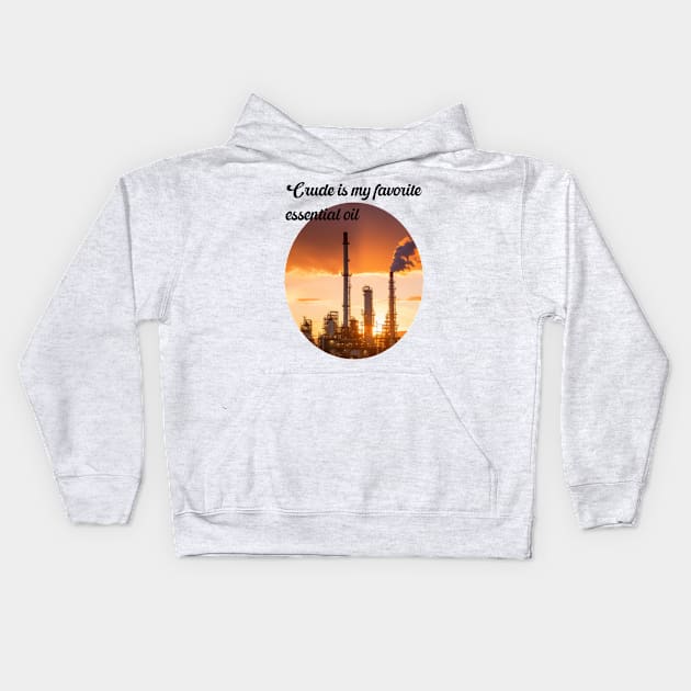 Essential oil refinery Kids Hoodie by Crude or Refined